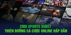 CMD Sport Shbet Thiên Đường Cá Cược Online Hấp Dẫn